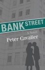 Bank Street: A Novel By Peter Cavalier Cover Image