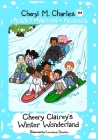 Messy Marvyn & Friends: Cheery Clairey's Winter Wonderland By Cheryl M. Charles Cover Image