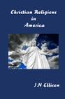 Christian Religions in America By J. H. Ellison Cover Image