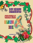Religious Christmas Coloring Book: Coloring book for everyone. Color with the whole family the story of the birth of Jesus and More! Cover Image