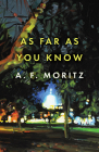 As Far as You Know By A. F. Moritz Cover Image