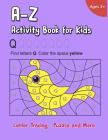 A-Z Activity Book for Kids Letter Tracing, Puzzle and More: Letter Tracing, Coloring by Letter, Math Game, Maze for Kids Ages 3-5 Cover Image