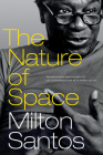 The Nature of Space (Latin America in Translation) By Milton Santos Cover Image