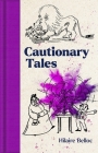 Cautionary Tales By Hilaire Belloc Cover Image