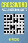 Crossword Puzzle Book for Adults - 90 Puzzles: UK Quick Crossword Edition By Puzzler Pro Publishing Cover Image