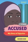 Accused: My Story of Injustice (I, Witness) By Adama Bah Cover Image