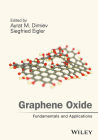 Graphene Oxide: Fundamentals and Applications By Ayrat M. Dimiev (Editor), Siegfied Eigler (Editor) Cover Image