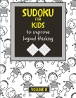 Sudoku for kids to improve logical thinking. Volume 8: 100 Sudoku puzzles for clever kids, Easy sudoku puzzle books for kids 8-12 - large print - with By Srwa 3001 Cover Image