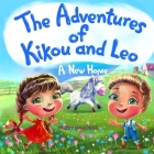 The Adventures of Kikou and Leo: A New Home By Prissy Dagorne Cover Image