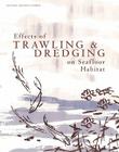 Effects of Trawling and Dredging on Seafloor Habitat By National Research Council, Division on Earth and Life Studies, Ocean Studies Board Cover Image