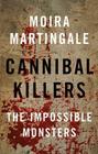 Cannibal Killers: The Impossible Monsters By Moira Martingale Cover Image