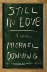 Still in Love By Michael Downing Cover Image