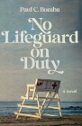 No Lifeguard on Duty By Paul C. Bomba Cover Image