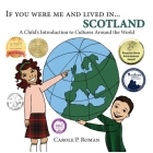 If You Were Me and Lived in... Scotland: A Child's Introduction to Cultures Around the World (If You Were Me and Lived In...Cultural #15) By Carole P. Roman, Kelsea Wierenga (Illustrator) Cover Image