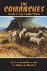 The Comanches: Lords of the South Plains Volume 34 (Civilization of the American Indian #34) By Ernest Wallace, E. Adamson Hoebel Cover Image
