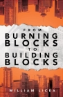 From Burning Blocks to Building Blocks By William Licea Cover Image