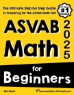 ASVAB Math for Beginners: The Ultimate Step by Step Guide to Preparing for the ASVAB Math Test By Reza Nazari Cover Image