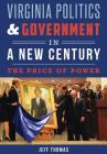 Virginia Politics & Government in a New Century: The Price of Power By Jeff Thomas Cover Image