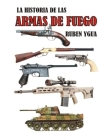 La Historia de Las Armas de Fuego By Ruben Ygua Cover Image