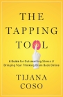 The Tapping Tool: A Guide for Outsmarting Stress & Bringing Your Thinking Brain Back Online Cover Image