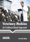 Veterinary Medicine: An Evidence-Based Approach By Gerardo Bailey (Editor) Cover Image