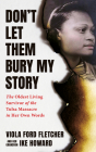Don't Let Them Bury My Story: The Oldest Living Survivor of the Tulsa Race Massacre In Her Own Words By Viola Ford Fletcher, Ike Howard Cover Image