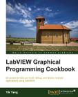 LabVIEW Graphical Programming Cookbook By Yik Yang Cover Image