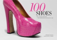 100 Shoes: The Costume Institute / The Metropolitan Museum of Art By Harold Koda (Editor), Sarah Jessica Parker (Introduction by) Cover Image