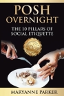 Posh Overnight: The 10 Pillars of Social Etiquette Cover Image