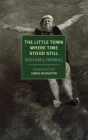 The Little Town Where Time Stood Still By Bohumil Hrabal, James Naughton (Translated by), Joshua Cohen (Introduction by) Cover Image