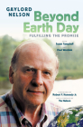 Beyond Earth Day: Fulfilling the Promise By Gaylord Nelson, Paul A. Wozniak, Susan M. Campbell, Robert F. Kennedy, Jr. (Foreword by) Cover Image