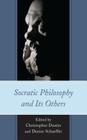 Socratic Philosophy and Its Others By Denise Schaeffer (Editor), Christopher Dustin (Editor), Michael Davis (Contribution by) Cover Image