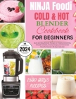 Ninja Foodi Cold & Hot Blender Cookbook for Beginners: Quick and Easy Blender Recipes for Healthy Smoothies, Infused Cocktails, Creamy Soups, and Home By Chloe T. Gutierrez Cover Image