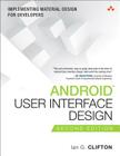Android User Interface Design: Implementing Material Design for Developers (Usability) By Ian Clifton Cover Image