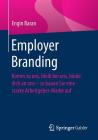 Employer Branding: Komm Zu Uns, Bleib Bei Uns, Binde Dich an Uns - So Bauen Sie Eine Starke Arbeitgeber-Marke Auf Cover Image