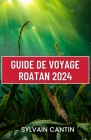 Guide de Voyage Roatan: Guide actualisé et complet pour l'aventure, la détente et la découverte des Caraïbes Cover Image