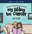 What Happens When My Sibling Has Cancer: A Book for the Brothers and Sisters of Pediatric Cancer Patients By Sara Olsher Cover Image