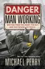 Danger, Man Working: Writing from the Heart, the Gut, and the Poison Ivy Patch By Michael Perry Cover Image