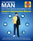 The Modern Man: Every man's guide to succeeding in style (Haynes Manuals) By Haynes Publishing Cover Image