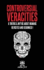 Controversial Veracities: 8 truths and myths about humans revisited and debunked! Cover Image