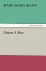 Almost A Man By Mary Wood-Allen Cover Image