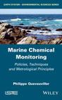 Marine Chemical Monitoring: Policies, Techniques and Metrological Principles By Philippe Quevauviller Cover Image