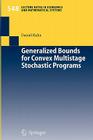 Generalized Bounds for Convex Multistage Stochastic Programs (Lecture Notes in Economic and Mathematical Systems #548) By Daniel Kuhn Cover Image