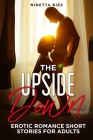 The Upside Down: Explicit and Forbidden Erotic Hot Sexy Stories for Naughty Adult Box Set Collection Cover Image