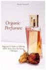 Organic Perfumes: Beginner Cover Image