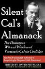 Silent Cal's Almanack: The Homespun Wit And Wisdom Of Vermont's Calvin Coolidge By David Pietrusza Cover Image
