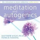 Meditation and Autogenics (Relaxation & Stress Reduction (Audio)) By Patrick Fanning, Matthew McKay Cover Image