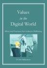 Values in the Digital World: Ethics and Practices that Underpin Wellbeing Cover Image