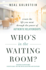Who's in the Waiting Room?: Create the Life You Want Through the Power of Authentic Relationships Cover Image
