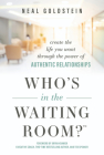 Who's in the Waiting Room?: Create the Life You Want Through the Power of Authentic Relationships Cover Image